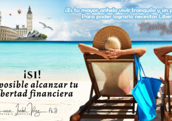 Alcanzar la libertad financiera, ¡Sí! ¡Es posible!