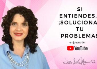 Si entiendes… ¡Solucionas tu problema!
