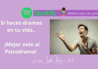 Si haces dramas, mejor has psicodrama
